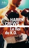 Harry Crews et Nicolas Richard - Le roi du K.O..