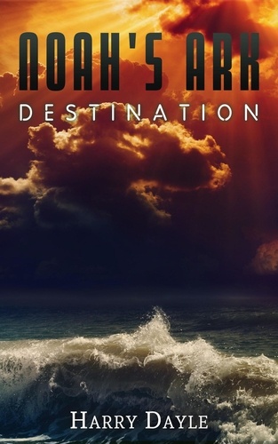  Harry Dayle - Noah’s Ark: Destination - Noah's Ark, #5.