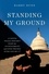 Standing My Ground. A Capitol Police Officer's Fight for Accountability and Good Trouble After January 6th