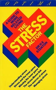 Harry E Stanton - The Stress Factor - A Guide to More Relaxed Living.