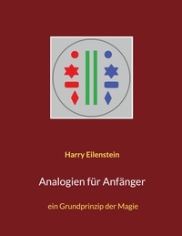 Harry Eilenstein - Analogien für Anfänger - ein Grundprinzip der Magie.