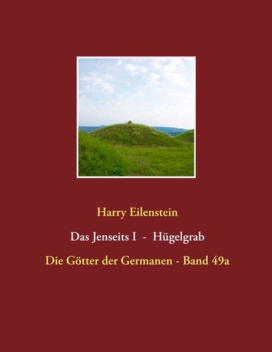 Das Jenseits I  -  Hügelgrab. Die Götter der Germanen - Band 49a