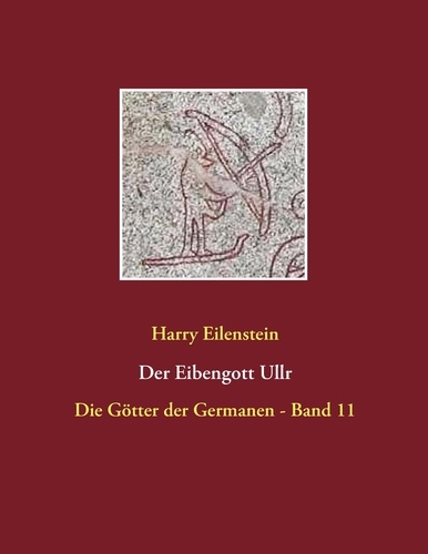 Der Eibengott Ullr. Die Götter der Germanen - Band 11