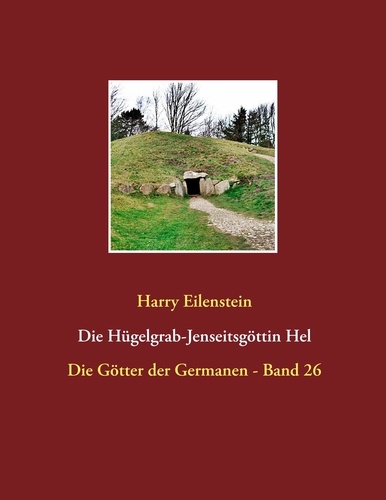 Die Hügelgrab-Jenseitsgöttin Hel. Die Götter der Germanen - Band 26