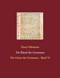 Harry Eilenstein - Die Rätsel der Germanen - Die Götter der Germanen - Band 76.