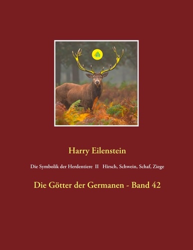 Die Symbolik der Herdentiere II Hirsch, Schwein, Schaf und Ziege. Die Götter der Germanen - Band 42
