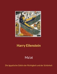Harry Eilenstein - Ma'at - Die ägyptische Göttin der Richtigkeit und der Schönheit.