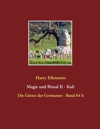 Harry Eilenstein - Magie und Ritual II  -  Kult - Die Götter der Germanen - Band 64 b.