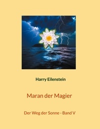 Harry Eilenstein - Maran der Magier - Der Weg der Sonne - Band V.