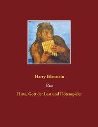 Harry Eilenstein - Pan - Hirte, Gott der Lust und Flötenspieler.