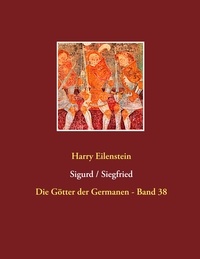 Harry Eilenstein - Sigurd / Siegfried - Die Götter der Germanen - Band 38.
