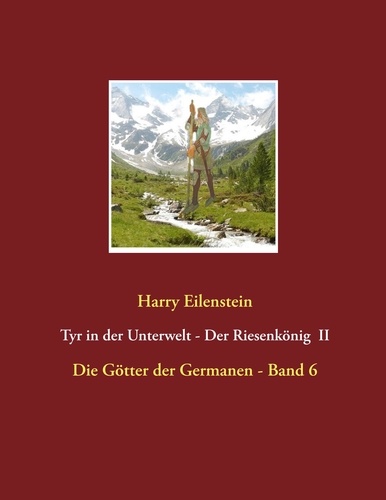 Tyr in der Unterwelt - Der Riesenkönig  II. Die Götter der Germanen - Band 6