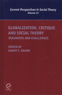 Harry-F Dahms - Globalization, Critique and Social Theory: Diagnoses and Challenges.