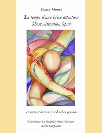 Harry Guest et Anne Mounic - 2680-4751 14 : Le temps d'une brève attention/Short Attention Span - Poèmes Edition bilingue 2020.
