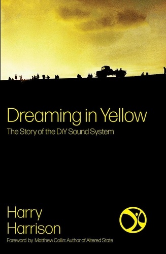  Harry Harrison - Dreaming In Yellow: The Story of the DiY Sound System.