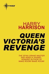 Harry Harrison - Queen Victoria's Revenge.