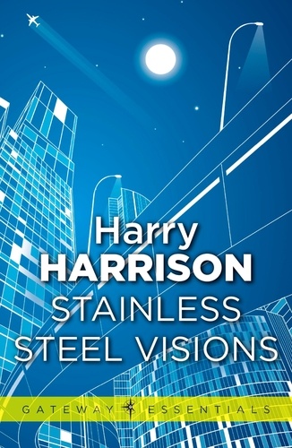 Stainless Steel Visions. The Stainless Steel Rat Book 9