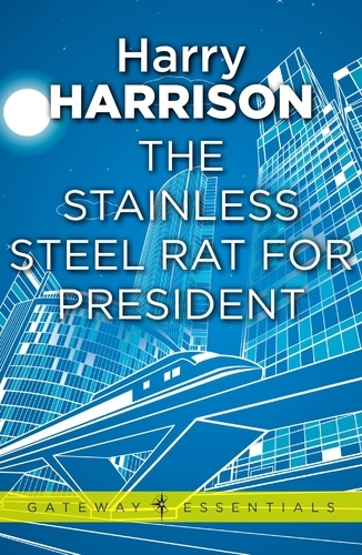 The Stainless Steel Rat for President. The Stainless Steel Rat Book 5
