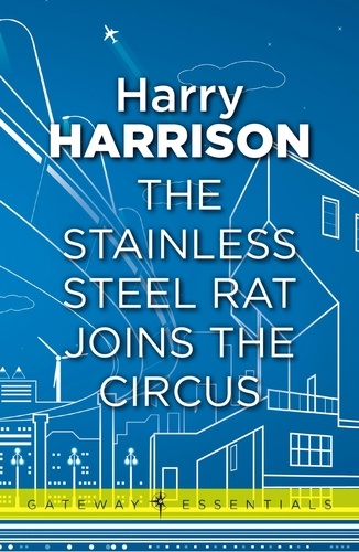 The Stainless Steel Rat Joins The Circus. The Stainless Steel Rat Book 10