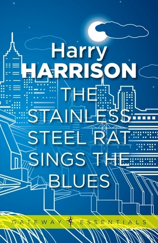 The Stainless Steel Rat Sings the Blues. The Stainless Steel Rat Book 8
