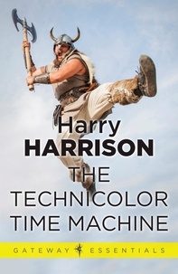 Harry Harrison - The Technicolor Time Machine.