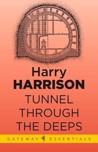 Harry Harrison - Tunnel Through the Deeps.