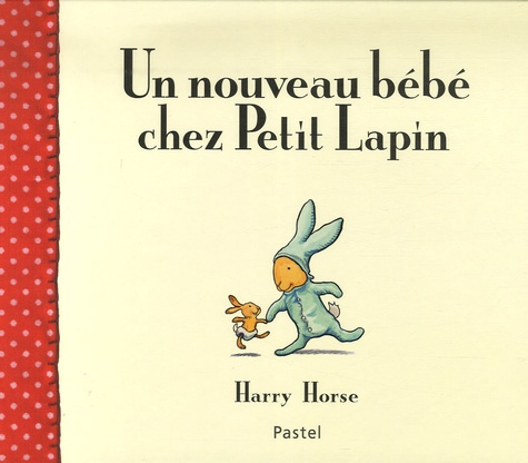 Harry Horse - Un nouveau bébé chez Petit Lapin.
