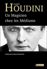 Harry Houdini - Un magicien chez les médiums.