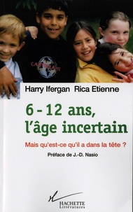 Harry Ifergan et Rica Etienne - 6-12 ans, l'âge incertain - Mais qu'est-ce qu'il a dans la tête.