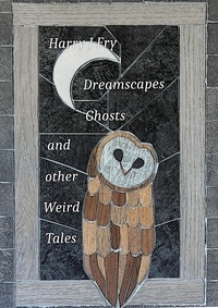  Harry .J. Fry - Dreamscapes, Ghosts and Other Weird Tales..