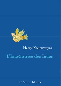 Harry Koumrouyan - L'impératrice des Indes.