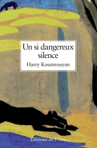 Harry Koumrouyan - Un si dangereux silence.