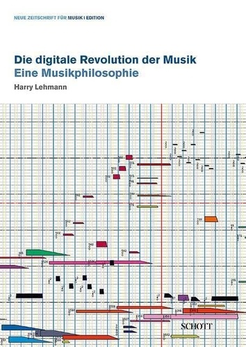 Harry Lehmann - New Magazine for Music Edition  : Die digitale Revolution der Musik - Eine Musikphilosophie.