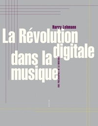 Harry Lehmann - La révolution digitale dans la musique - Une philosophie de la musique.