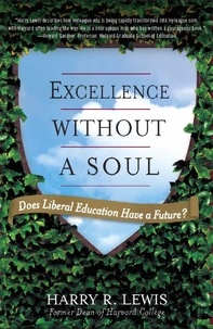 Harry Lewis - Excellence Without a Soul - Does Liberal Education Have a Future?.