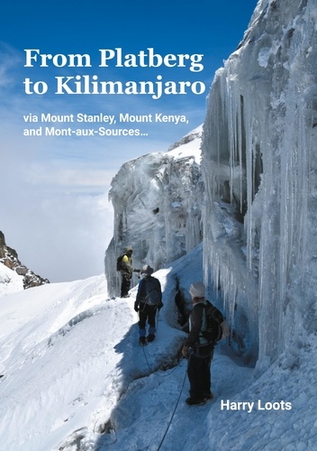 From Platberg to Kilimanjaro. via Mount Stanley, Mount Kenya, and Mont-aux-Sources