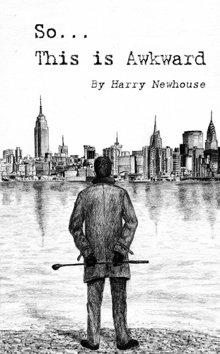  Harry Newhouse - So... This is Awkward.