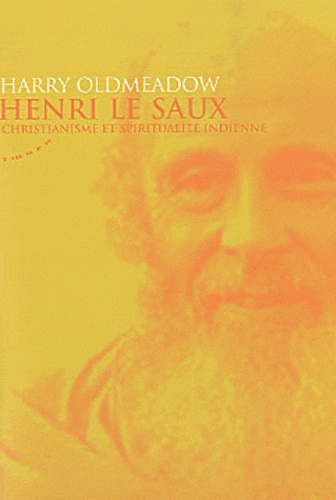 Harry Oldmeadow - Henri Le Saux - Christianisme et spiritualité indienne.