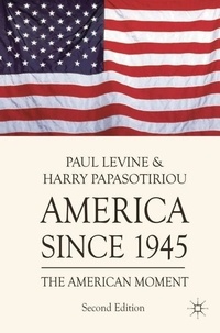 Harry Papasotiriou et Paul Levine - America since 1945 - The American Moment.