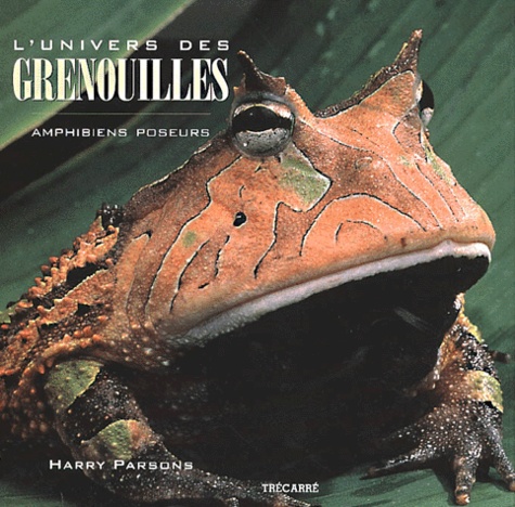Harry Parsons - L'Univers Des Grenouilles. Amphibiens Poseurs.