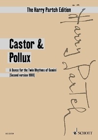 Harry Partch - The Harry Partch Edition  : Castor & Pollux - A Dance for the Twin Rhythms of Gemini  (2nd Version, 1968). ensemble. Partition d'étude..