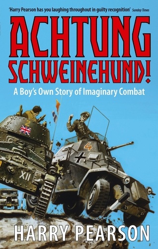Achtung Schweinehund!. A Boy's Own Story of Imaginary Combat