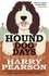 Hound Dog Days. One Dog and his Man: a Story of North Country Life and Canine Contentment