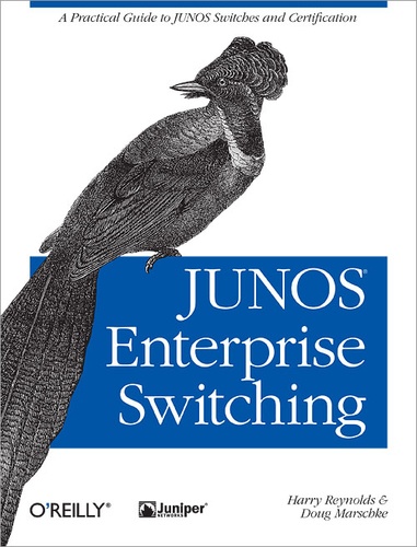 Harry Reynolds et Doug Marschke - JUNOS Enterprise Switching - A Practical Guide to JUNOS Switches and Certification.