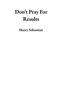  Harry Sebastian - Don't Pray For Results.