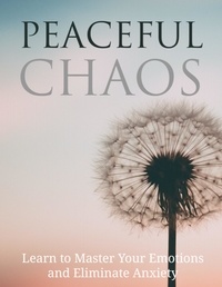  Harry Sebastian - Peaceful Chaos- Learn To Master Your Emotion &amp; Elimanate Anxiety.