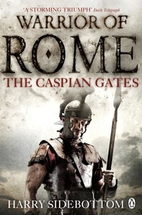 Harry Sidebottom - Warrior of Rome IV: The Caspian Gates.