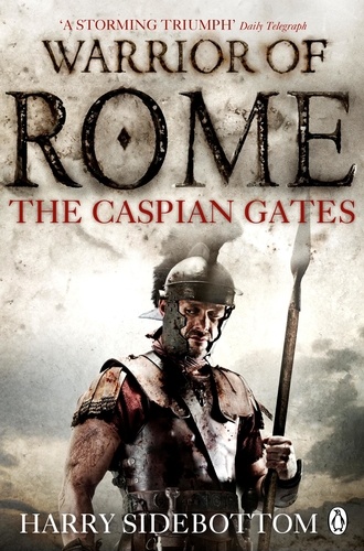 Harry Sidebottom - Warrior of Rome IV: The Caspian Gates.