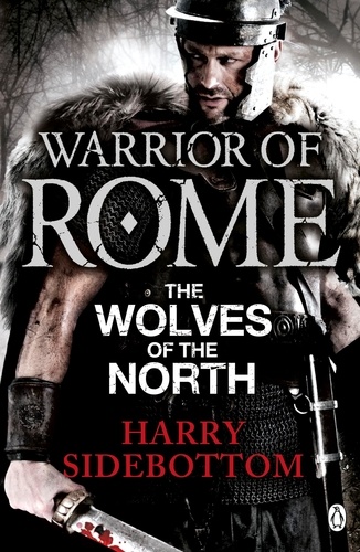 Harry Sidebottom - Warrior of Rome V: The Wolves of the North.
