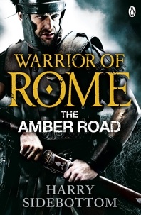 Harry Sidebottom - Warrior of Rome VI: The Amber Road.